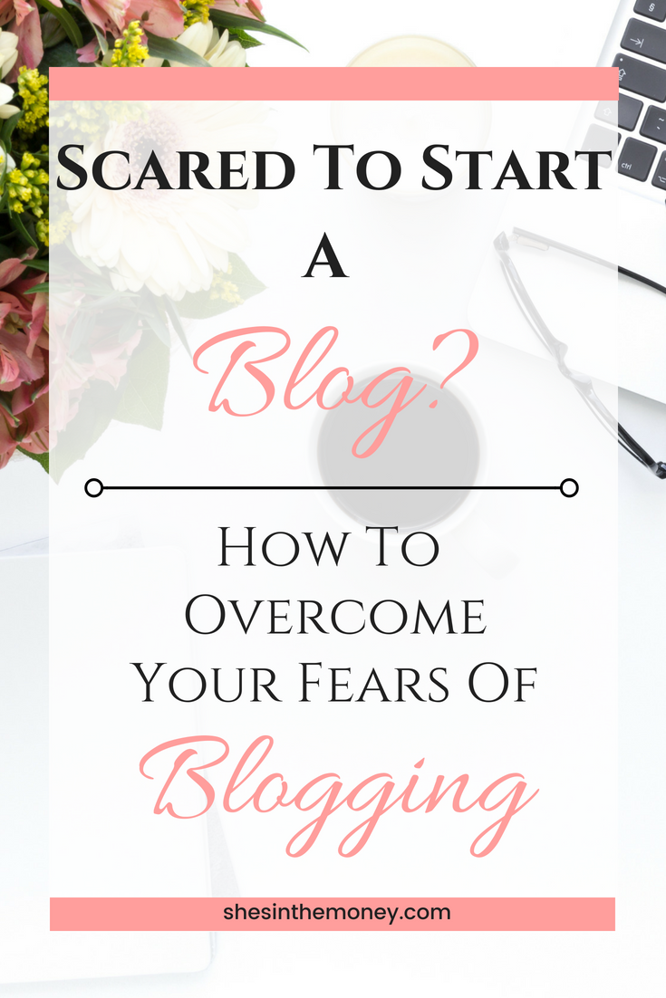 Scared to start a blog? How to overcome your fears of blogging.