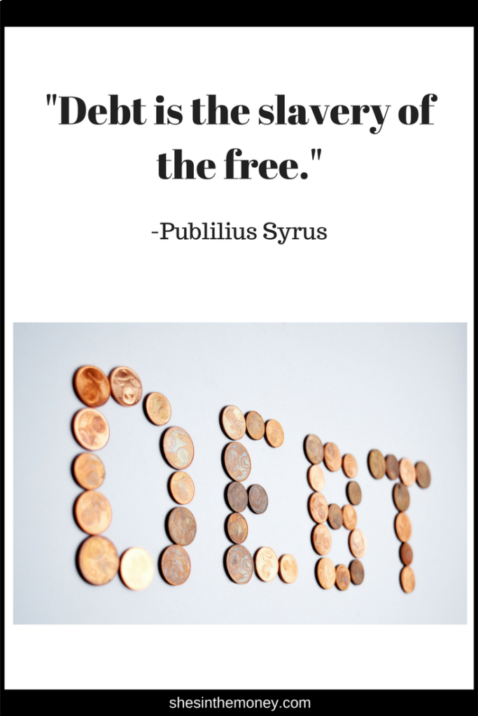 Debt is the slavery of the free, quote by Publilius Syrus.