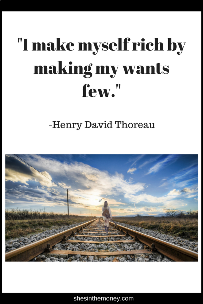 I make myself rich by making my wants few, quote by Henry David Thoreau.