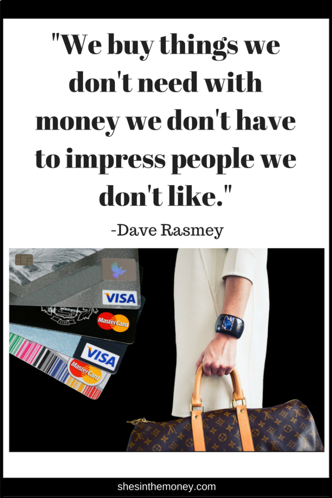 We buy thing we don't need with money we don't have to impress people we don't like, quote by Dave Ramsey.