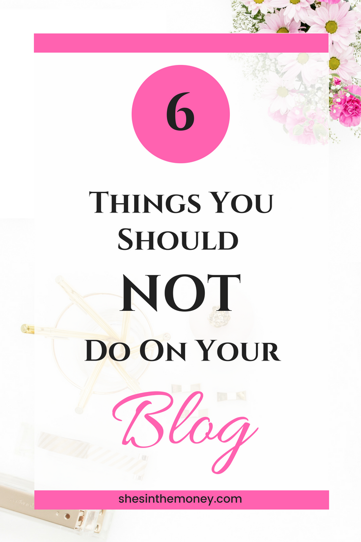 Six things you should not do on your blog.