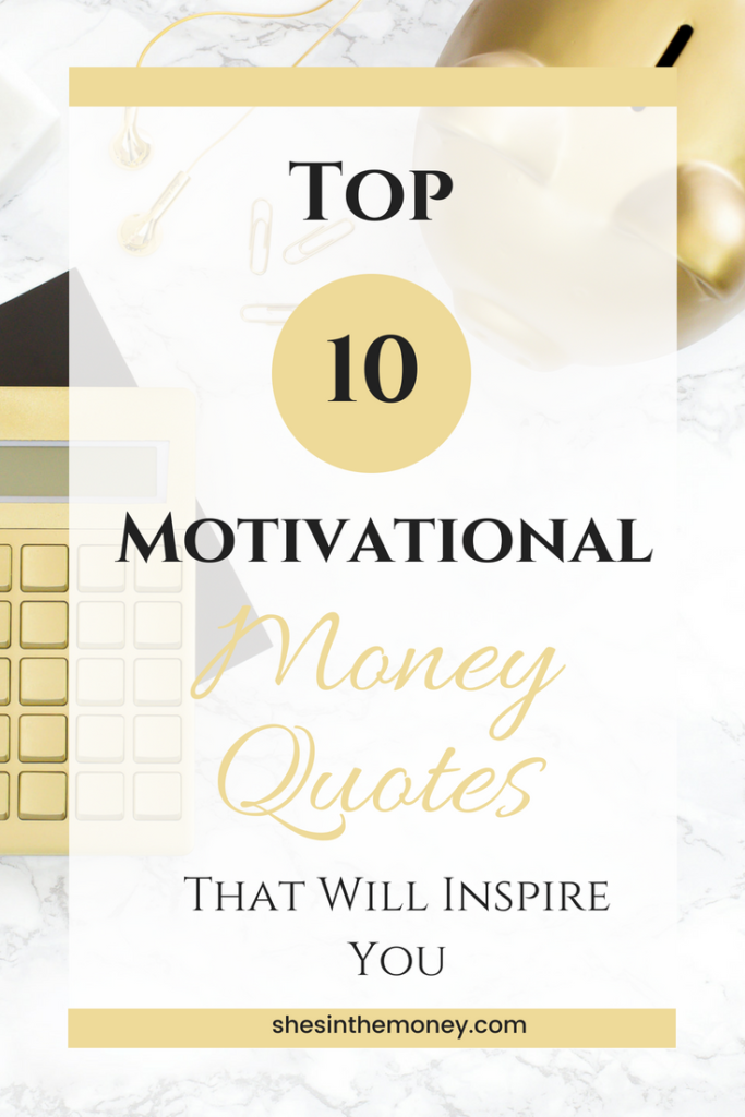 Top ten motivational money quotes that will inspire you.