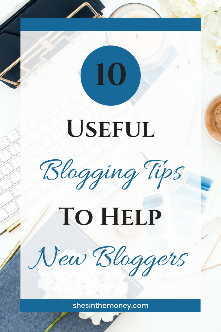 10 Useful Blogging Tips To Help New Bloggers
