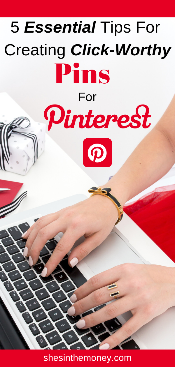 5 Essential Tips For Creating Click-Worthy Pins For Pinterest