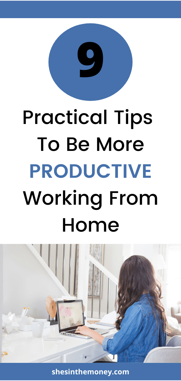9 Practical Tips To Be More Productive Working From Home
